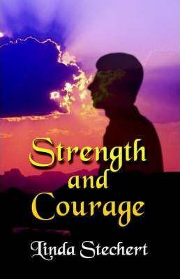 Strength and Courage - Linda Stechert