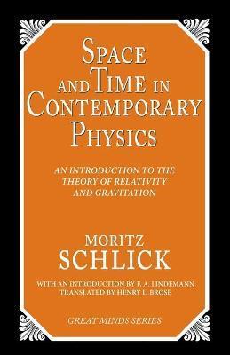 Space and Time in Contemporary Physics: An Introduction to the Theory of Relativity And Gravitation - Moritz Schlick