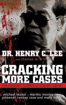 Cracking More Cases: The Forensic Science of Solving Crimes - Henry C. Lee
