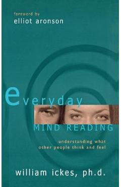 Coperta cărții 'Everyday Mind Reading: Understanding What Other People Think and Feel - William Ph. D. Ickes'