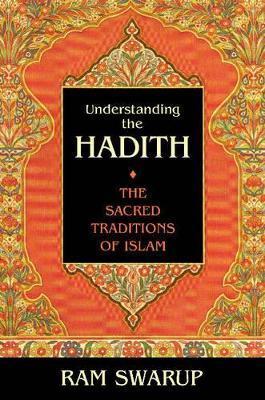Understanding the Hadith: The Sacred Traditions of Islam - Ram Swarup