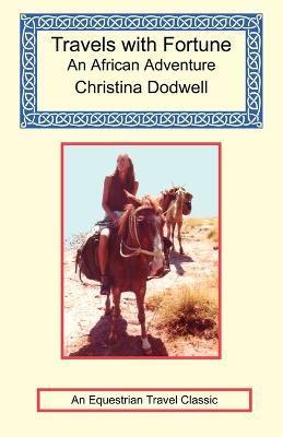 Travels with Fortune - an African Adventure - Christina Dodwell