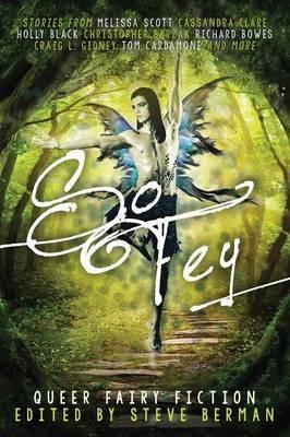 So Fey: Queer Fairy Fiction - Steve Berman