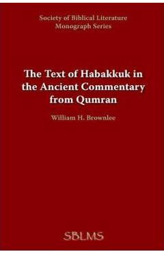 Coperta cărții 'The Text of Habakkuk in the Ancient Commentary from Qumran - William H. Brownlee'