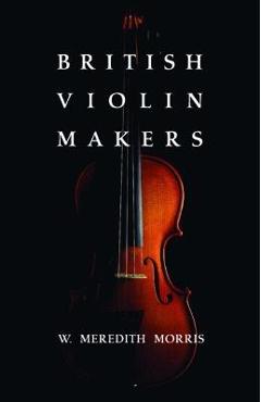 Coperta cărții 'British Violin Makers - W. Morris'