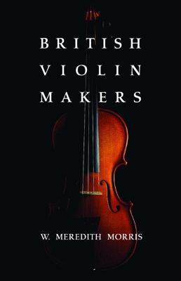 Coperta cărții 'British Violin Makers - W. Morris'