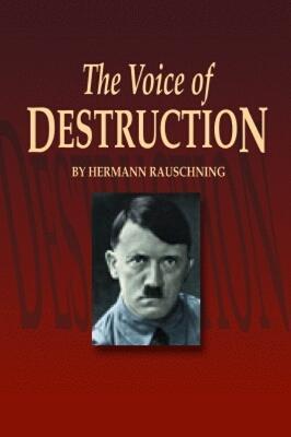 The Voice of Destruction - Hermann Rauschning