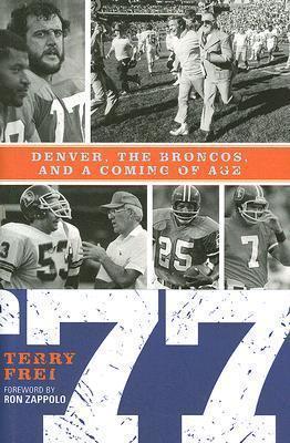 77: Denver, The Broncos, and a Coming of Age - Terry Frei