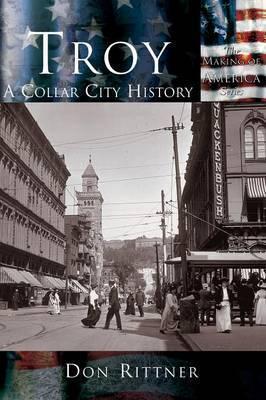 Troy: A Collar City History - Don Rittner