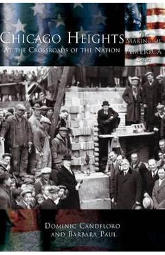 Coperta cărții 'Chicago Heights: At the Crossroads of the Nation - Dominic Candeloro'
