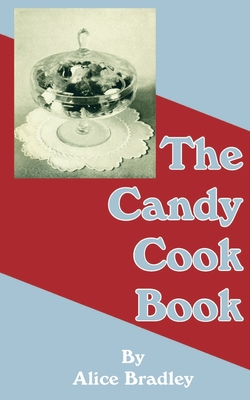 The Candy Cook Book - Alice Bradley