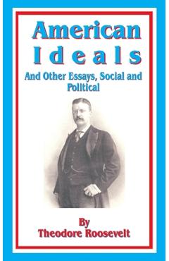 Coperta cărții 'American Ideals: And Other Essays, Social and Political - Theodore Roosevelt'