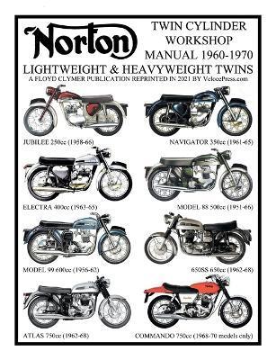 NORTON 1960-1970 LIGHTWEIGHT AND HEAVYWEIGHT TWIN CYLINDER WORKSHOP MANUAL 250cc TO 750cc. INCLUDING THE 1968-1970 COMMANDO - Floyd Clymer