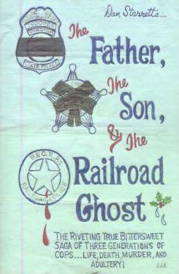 The Father, the Son, and the Railroad Ghost - Dan Starrett