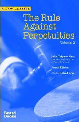 The Rule Against Perpetuities, Fourth Edition, Vol. 2 - John Chipman Gray