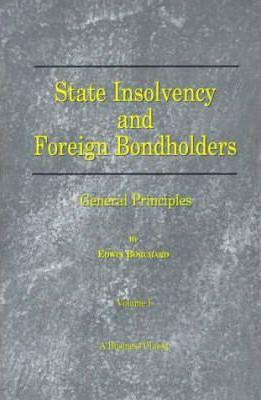 State Insolvency and Foreign Bondholders: General Principles - Edwin Borchard