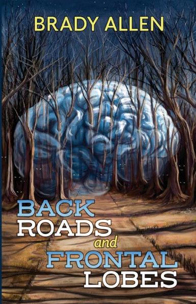 Back Roads & Frontal Lobes - Brady Allen