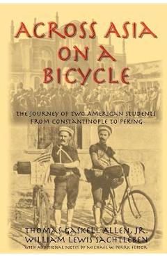 Coperta cărții 'Across Asia on a Bicycle: The Journey of Two American Students from Constantinople to Peking - Thomas Gaskell Allen'