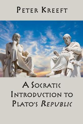 A Socratic Introduction to Plato's Republic - Peter Kreeft