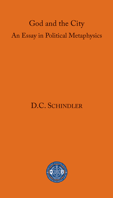 God and the City - D. C. Schindler
