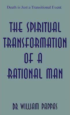 The Spiritual Transformation of a Rational Man - William Pappas