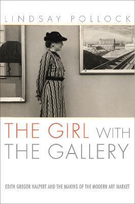 The Girl with the Gallery - Lindsay Pollock