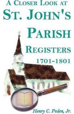 Coperta cărții 'A Closer Look at St. John's Parish Registers [Baltimore County, Maryland], 1701-1801 - Henry C. Jr. Peden'