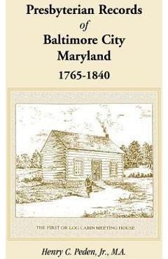 Coperta cărții 'Presbyterian Records of Baltimore City, Maryland, 1765-1840 - Henry C. Peden Jr'