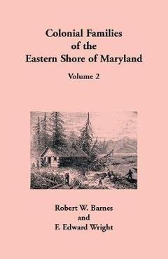 Coperta cărții 'Colonial Families of the Eastern Shore of Maryland, Volume 2 - Robert W. Barnes'