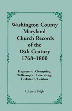 Coperta cărții 'Washington County [Maryland] Church Records of the 18th Century, 1768-1800 - F. Edward Wright'