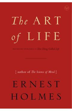 The Art of Life - Ernest Holmes