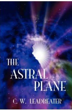 Poza produsului The Astral Plane - C. W. Leadbeater