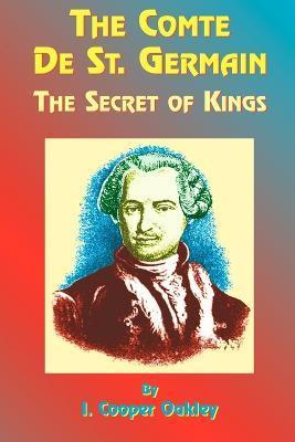 The Comte de St. Germain: The Secret of Kings - I. Cooper-oakley