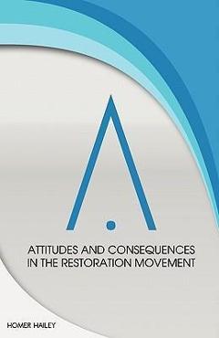 Poza produsului Attitudes and Consequences in the Restoration Movement - Homer Hailey
