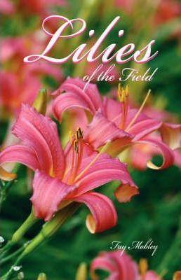 The Lilies of the Field - Fay Mobley
