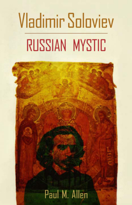 Vladimir Soloviev: Russian Mystic - Paul M. Allen