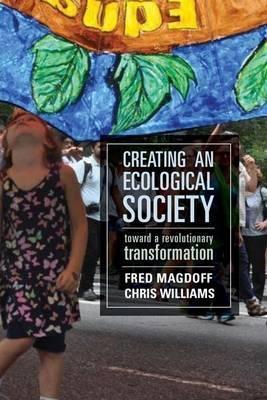 Creating an Ecological Society: Toward a Revolutionary Transformation - Fred Magdoff