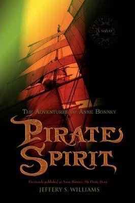Pirate Spirit: The Adventures of Anne Bonney - Jeffery Williams