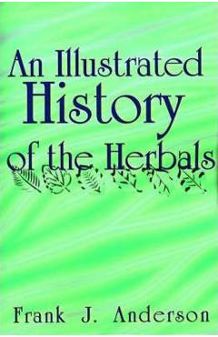 Poza produsului An Illustrated History of the Herbals - Frank J. Anderson