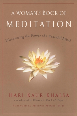 A Woman's Book of Meditation: Discovering the Power of a Peaceful Mind - Hari Kaur Khalsa