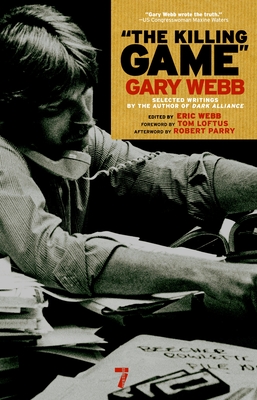Coperta cărții 'The Killing Game: Selected Writings by the Author of Dark Alliance - Gary Webb'