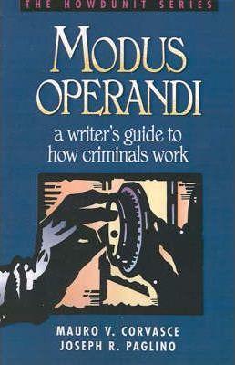 Modus Operandi: A Writer's Guide to How Criminals Work - Mauro V. Corvasce