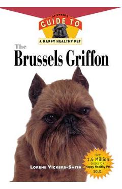 Poza produsului The Brussels Griffon: An Owner's Guide to a Happy Healthy Pet - Lorene Vickers-smiith
