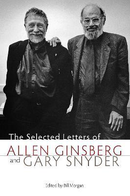 The Selected Letters of Allen Ginsberg and Gary Snyder - Bill Morgan
