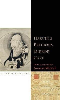 Hakuin's Precious Mirror Cave: A Zen Miscellany - Norman Waddell