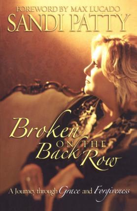 Broken on the Back Row: A Journey Through Grace and Forgiveness - Sandi Patty