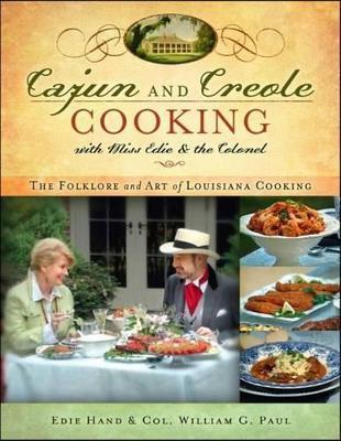 Cajun and Creole Cooking with Miss Edie and the Colonel: The Folklore and Art of Louisiana Cooking - Edie Hand