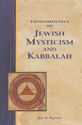 Fundamentals of Jewish Mysticism and Kabbalah - Ron Feldman