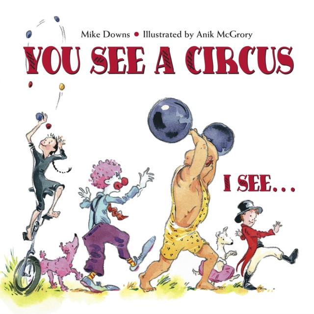 You See a Circus, I See... - Mike Downs