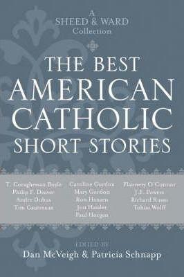 The Best American Catholic Short Stories: A Sheed & Ward Collection - Daniel Mcveigh